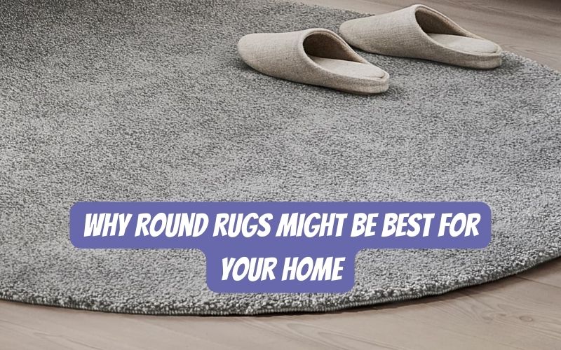 Why Round Rugs Might be Best for Your Home