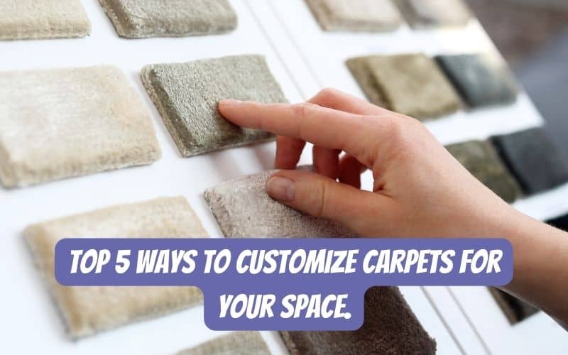 Ways to Customize Carpets for your Space.
